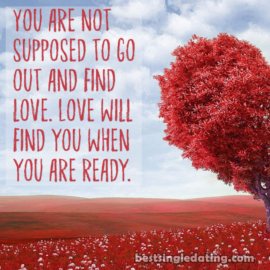 Love comes to those that wait.